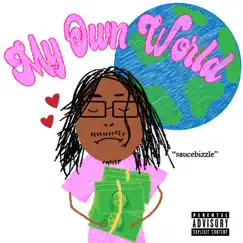 In My Own World - EP by Sauceboycam album reviews, ratings, credits