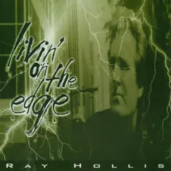Livin' On the Edge - Single by Ray Hollis album reviews, ratings, credits