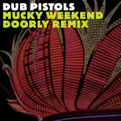 Mucky Weekend (Doorly Touch of Amen Remix) [feat. Rodney P] - Single by Dub Pistols & Doorly album reviews, ratings, credits