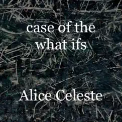 Case of the What Ifs - Single by Alice Celeste album reviews, ratings, credits