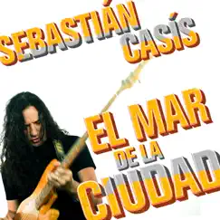 El Mar de la Ciudad - Single by Sebastián Casis album reviews, ratings, credits