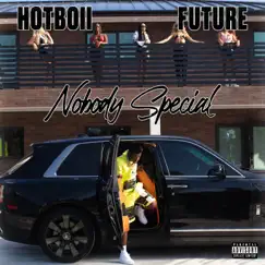 Nobody Special - Single by Hotboii & Future album reviews, ratings, credits
