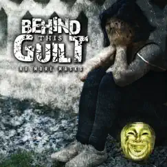 No More Masks by Behind This Guilt album reviews, ratings, credits