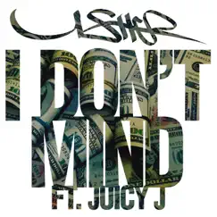 I Don't Mind (feat. Juicy J) - Single by Usher album reviews, ratings, credits