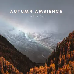 Autumn Ambience In the Day - Single by Natural Sounds Selections, Nature Sound Collection & Zen Sounds album reviews, ratings, credits