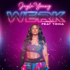 Werk (feat. Trina) - Single by Jayla Young album reviews, ratings, credits