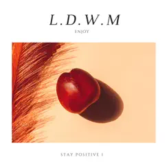 Stay Positive 1 - Single by LDWM album reviews, ratings, credits