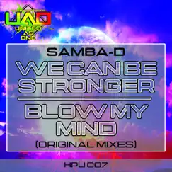 We Can Be Stronger / Blow My Mind - Single by Samba D album reviews, ratings, credits