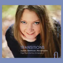 Dussek, Beethoven & Mendelssohn: Transitions by Olga Pashchenko album reviews, ratings, credits