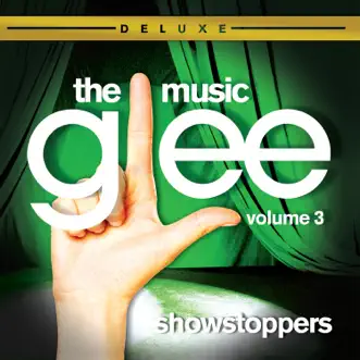 Glee: The Music, Vol. 3 - Showstoppers (Deluxe Edition) by Glee Cast album download