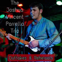 Outtakes & Rehearsals - EP by Joshua Vincent Parrella album reviews, ratings, credits