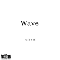 Wave - Single by Yvng MCR album reviews, ratings, credits