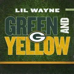 Green and Yellow (Green Bay Packers Theme Song) - Single by Lil Wayne album reviews, ratings, credits