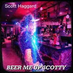 Beer Me up Scotty - Single by Scott Haggard album reviews, ratings, credits