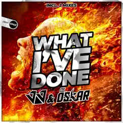 What I've Done - Single by JJ & DJ Oskar album reviews, ratings, credits