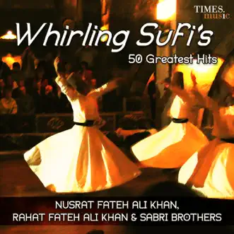 Whirling Sufis 50 Greatest Hits by Nusrat Fateh Ali Khan, Rahat Fateh Ali Khan & Sabri Brothers album download