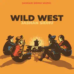 Wild West - Single by Jashan Sidhu album reviews, ratings, credits