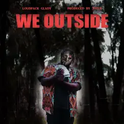 We Outside (feat. KBFR) - Single by LoudPack Glady album reviews, ratings, credits