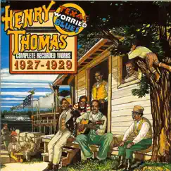 Texas Worried Blues: Complete Recorded Works 1927-1929 by Henry Thomas album reviews, ratings, credits