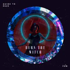 Burn the Witch (feat. PAM) - Single by Guide to RaZe album reviews, ratings, credits