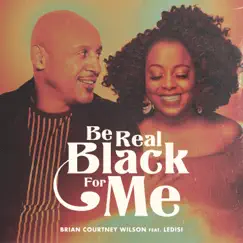 Be Real Black For Me (feat. Ledisi) - Single by Brian Courtney Wilson album reviews, ratings, credits