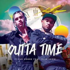 Outta Time (feat. Slim Jxmmi) - Single by Cyrus Dobre album reviews, ratings, credits