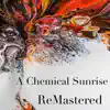 A Chemical Sunrise - Single album lyrics, reviews, download