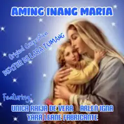 Aming Inang Maria (feat. Yara Leane Fabricante, Unica Raija De Vera & Arlen Igna) - Single by Dexter de Lara Tumang album reviews, ratings, credits
