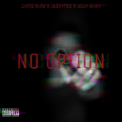 No Option (feat. Joeytres & Ugly Andy) Song Lyrics