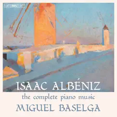 Albéniz: The Complete Piano Music by Miguel Baselga album reviews, ratings, credits