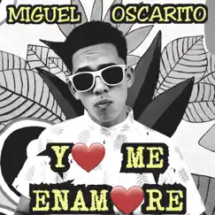 Yo Me Enamoré - Single by Miguel Oscarito album reviews, ratings, credits