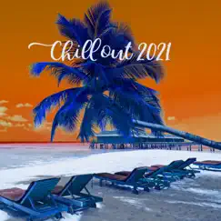 Chillout 2021 - Good Mood Music by Cool Chillout Zone & DJ Chill Groove album reviews, ratings, credits