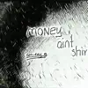 Money Ain't Shirt - Single album lyrics, reviews, download