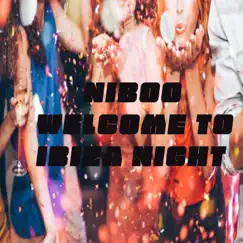 Welcome To Ibiza Night - Single by Niboo album reviews, ratings, credits