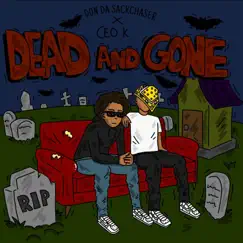 Dead and Gone (feat. DonDaSackChaser) - Single by CEO K album reviews, ratings, credits