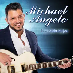 Heel Dicht Bij Jou - Single by Michael Angelo album reviews, ratings, credits