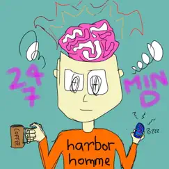 24/7 Mind - Single by Harbor Homme album reviews, ratings, credits