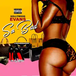 So Bad - Single by Hollywood Evans album reviews, ratings, credits