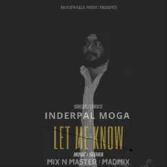 Let Me Know - Single by Inderpal Moga album reviews, ratings, credits