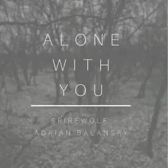 Alone With You (feat. Adrian Balansay) - Single by Spire Wolf album reviews, ratings, credits
