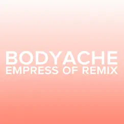 Bodyache (Empress of Remix) Song Lyrics