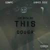 This Dough (feat. CompC & Unko Doe) - Single album lyrics, reviews, download
