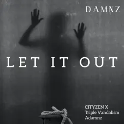 Let It Out (feat. Triple Vandalism, NØ FEAR! & Cityzen X) - Single by Adamnz album reviews, ratings, credits