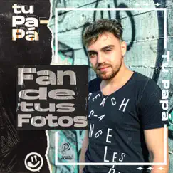 Fan de Tus Fotos - Single by Tu Papá album reviews, ratings, credits