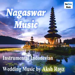 Nagaswar Music (Instrumental Indonesian Wedding Music) - Single by Aksh Royz album reviews, ratings, credits