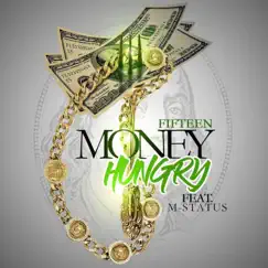 Money hungry (feat. M-status) - Single by Fifteen album reviews, ratings, credits