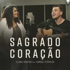 Sagrado Coração (feat. Samuel Ferreira) - Single by Eliana Ribeiro album reviews, ratings, credits