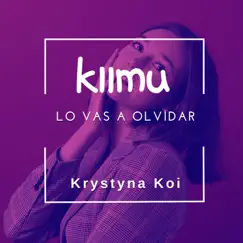 Lo Vas A Olvidar - Single by Kiimu & Krystyna Koi album reviews, ratings, credits