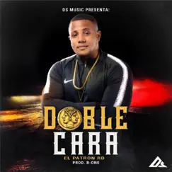 Doble Cara - Single by El Patron Rd album reviews, ratings, credits