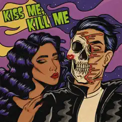 Kiss Me, Kill Me - Single by Ari hicks album reviews, ratings, credits
